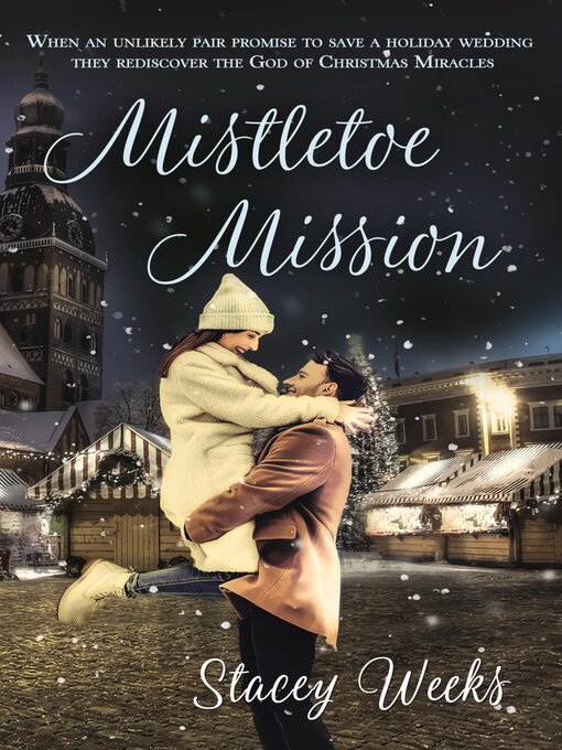 Title details for Mistletoe Mission by Stacey Weeks - Available
